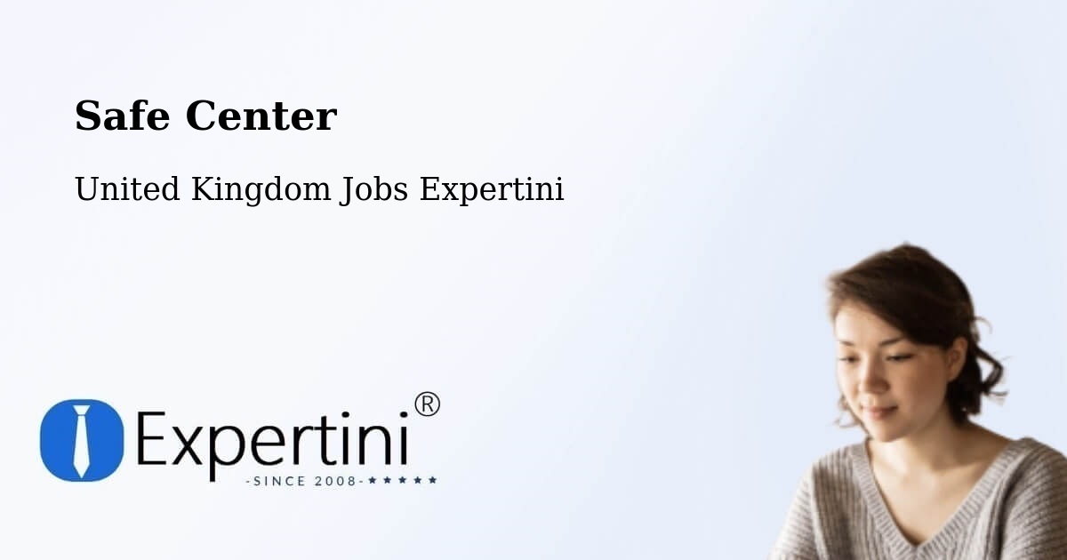 Safe Center - United Kingdom Jobs Expertini